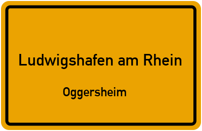 Ortsschild Ludwigshafen am Rhein Oggersheim