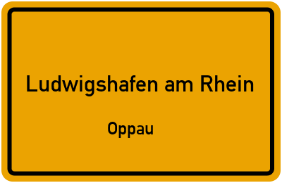 Ortsschild Ludwigshafen am Rhein Oppau