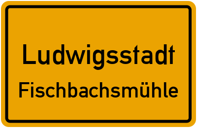 Straßenverzeichnis Ludwigsstadt Fischbachsmühle