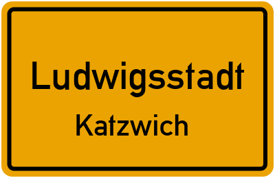 Ortsschild Ludwigsstadt Katzwich
