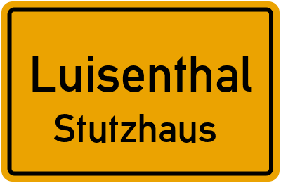 Ortsschild Luisenthal Stutzhaus