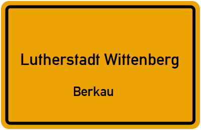 Ortsschild Lutherstadt Wittenberg Berkau