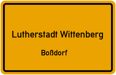 Ortsschild Lutherstadt Wittenberg Boßdorf