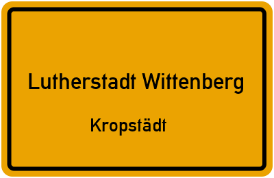 Ortsschild Lutherstadt Wittenberg Kropstädt