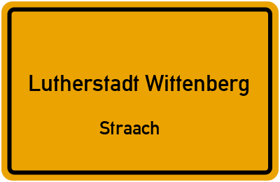 Ortsschild Lutherstadt Wittenberg Straach