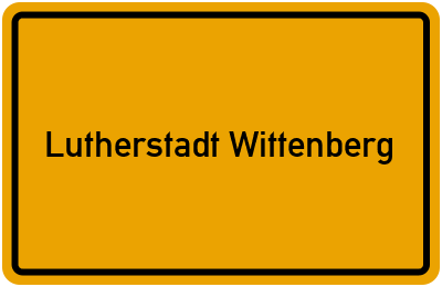 Ortsschild von Stadt Lutherstadt Wittenberg in Sachsen-Anhalt