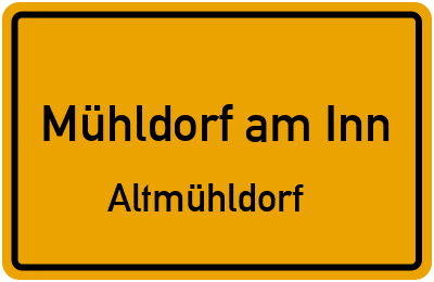 Ortsschild Mühldorf am Inn Altmühldorf