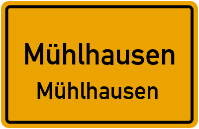 Ortsschild Mühlhausen Mühlhausen
