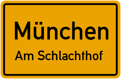 Ortsschild München Am Schlachthof