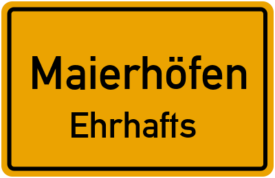 Ortsschild Maierhöfen Ehrhafts