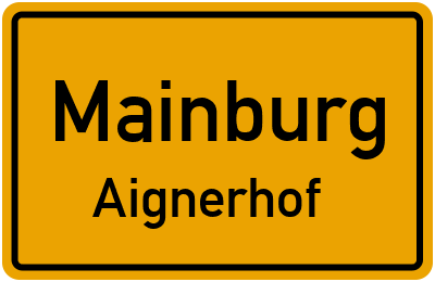 Ortsschild Mainburg Aignerhof
