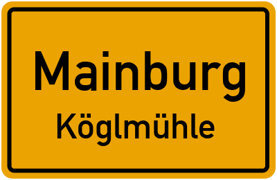 Ortsschild Mainburg Köglmühle
