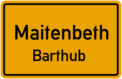 Ortsschild Maitenbeth Barthub