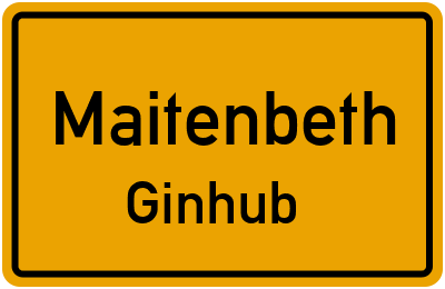 Ortsschild Maitenbeth Ginhub
