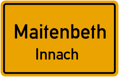 Ortsschild Maitenbeth Innach