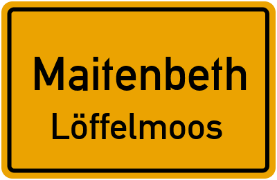 Ortsschild Maitenbeth Löffelmoos