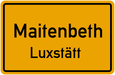 Ortsschild Maitenbeth Luxstätt