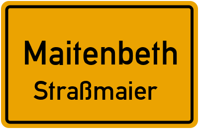 Ortsschild Maitenbeth Straßmaier