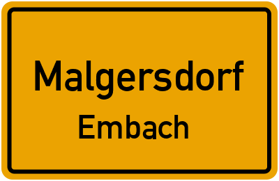 Ortsschild Malgersdorf Embach