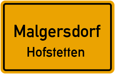 Ortsschild Malgersdorf Hofstetten