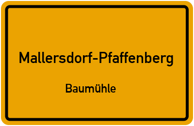 Ortsschild Mallersdorf-Pfaffenberg Baumühle