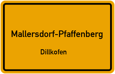 Ortsschild Mallersdorf-Pfaffenberg Dillkofen