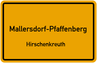 Ortsschild Mallersdorf-Pfaffenberg Hirschenkreuth