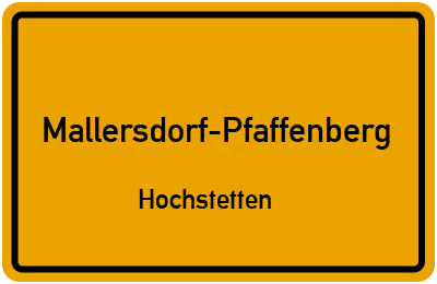 Ortsschild Mallersdorf-Pfaffenberg Hochstetten