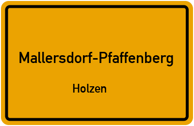 Ortsschild Mallersdorf-Pfaffenberg Holzen