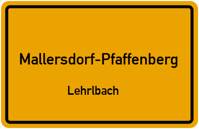 Ortsschild Mallersdorf-Pfaffenberg Lehrlbach