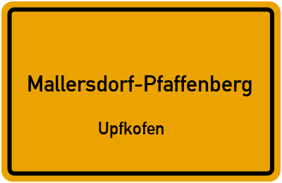 Ortsschild Mallersdorf-Pfaffenberg Upfkofen
