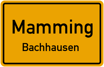 Ortsschild Mamming Bachhausen