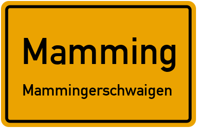 Ortsschild Mamming Mammingerschwaigen