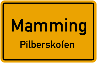 Ortsschild Mamming Pilberskofen