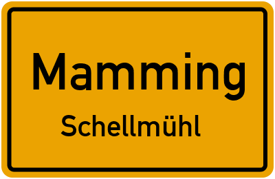Ortsschild Mamming Schellmühl