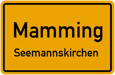 Ortsschild Mamming Seemannskirchen