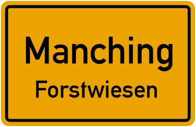 Ortsschild Manching Forstwiesen
