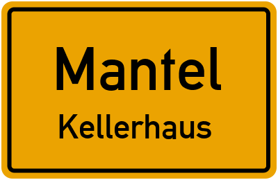Ortsschild Mantel Kellerhaus