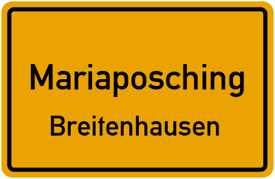 Ortsschild Mariaposching Breitenhausen