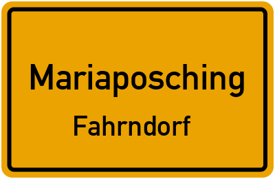 Ortsschild Mariaposching Fahrndorf