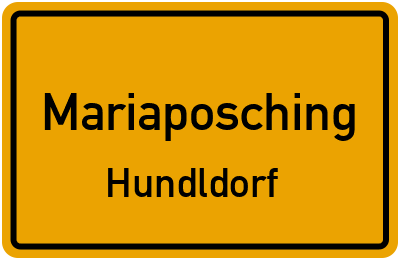 Ortsschild Mariaposching Hundldorf