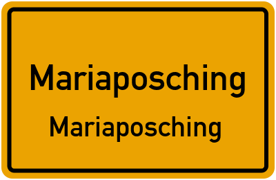 Ortsschild Mariaposching Mariaposching