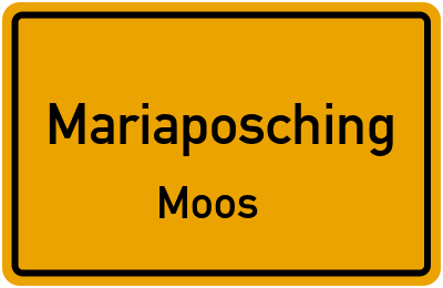 Ortsschild Mariaposching Moos