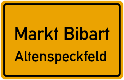 Ortsschild Markt Bibart Altenspeckfeld