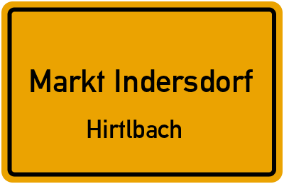 Ortsschild Markt Indersdorf Hirtlbach