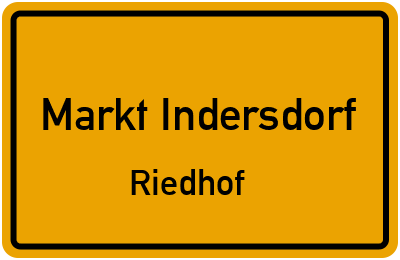 Ortsschild Markt Indersdorf Riedhof
