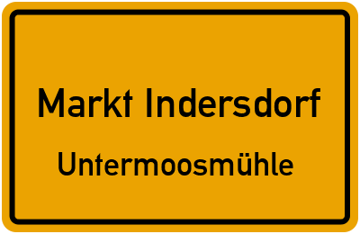 Straßenverzeichnis Markt Indersdorf Untermoosmühle