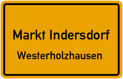 Ortsschild Markt Indersdorf Westerholzhausen