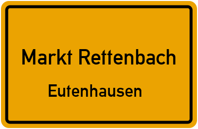 Ortsschild Markt Rettenbach Eutenhausen