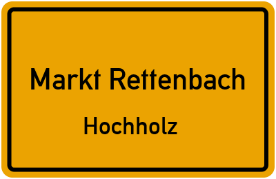 Ortsschild Markt Rettenbach Hochholz